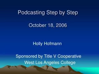 Podcasting Step by Step October 18, 2006