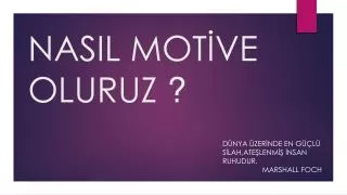 nasil mot ve oluruz