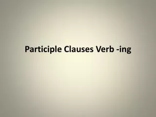 Participle Clauses Verb -ing