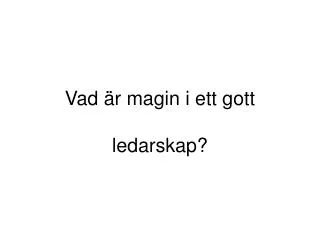 vad r magin i ett gott ledarskap