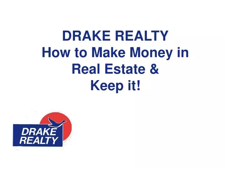 drake realty how to make money in real estate keep it