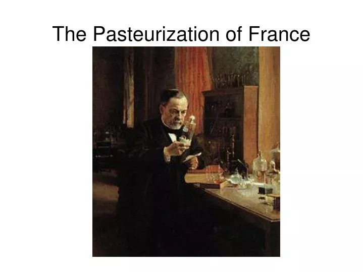 the pasteurization of france
