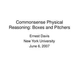 Commonsense Physical Reasoning: Boxes and Pitchers