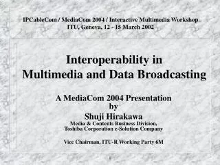 Interoperability in Multimedia and Data Broadcasting