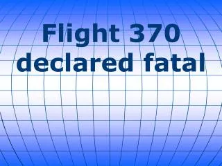 Flight 370 declared fatal
