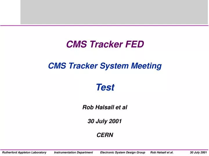 cms tracker fed cms tracker system meeting test rob halsall et al 30 july 2001 cern