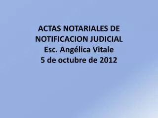 actas notariales de notificacion judicial esc ang lica vitale 5 de octubre de 2012