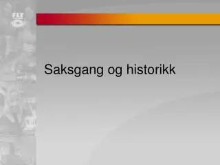 saksgang og historikk