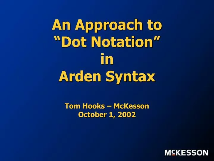an approach to dot notation in arden syntax tom hooks mckesson october 1 2002