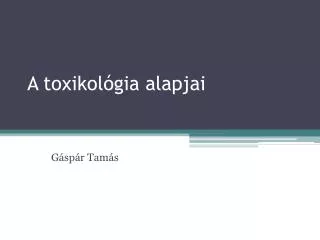 a toxikol gia alapjai