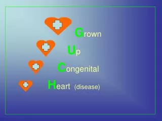 G rown U p C ongenital H eart (disease)