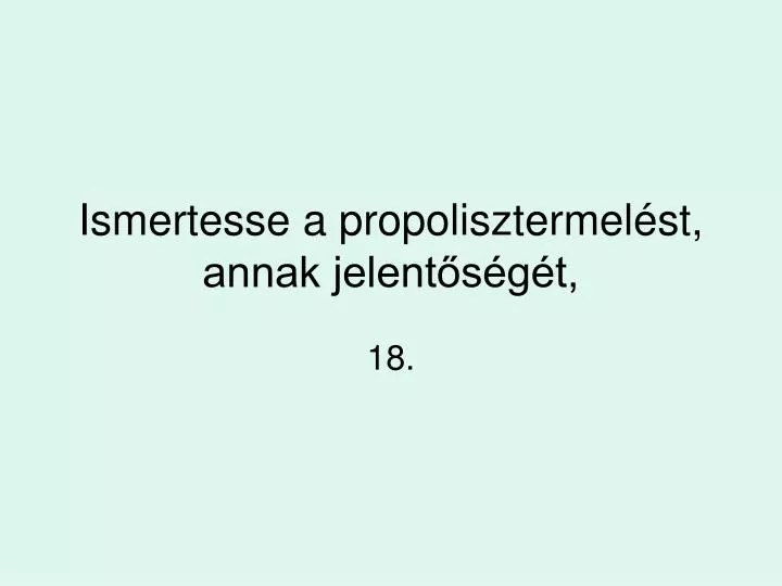 ismertesse a propolisztermel st annak jelent s g t