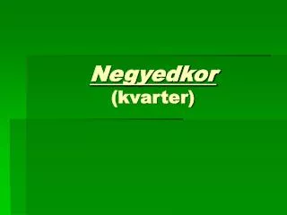 negyedkor kvarter