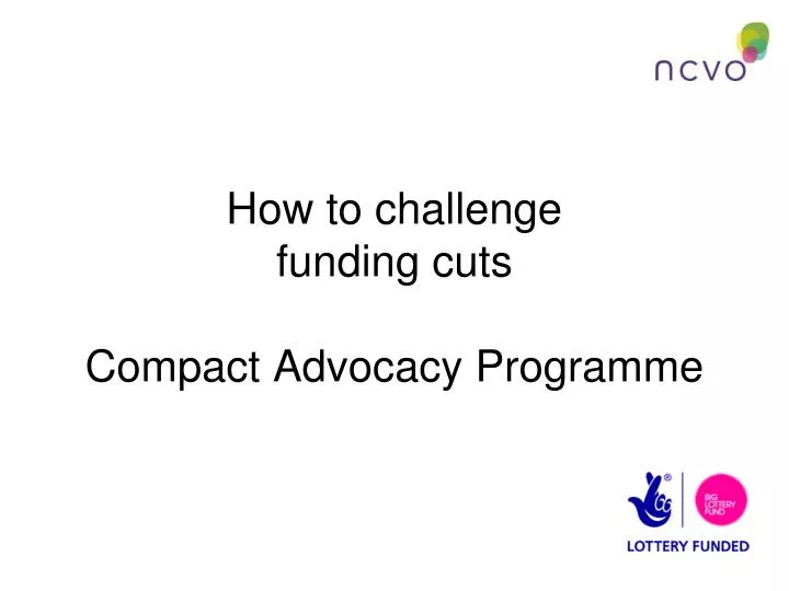 how to challenge funding cuts compact advocacy programme