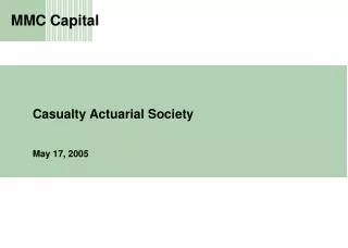 Casualty Actuarial Society May 17, 2005