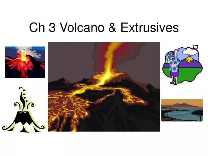 ch 3 volcano extrusives