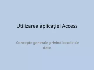 utilizarea aplica iei access