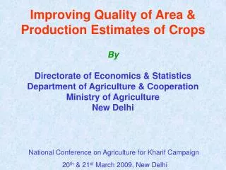 Improving Quality of Area &amp; Production Estimates of Crops