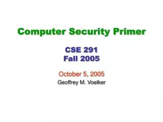 Computer Security Primer CSE 291 Fall 2005