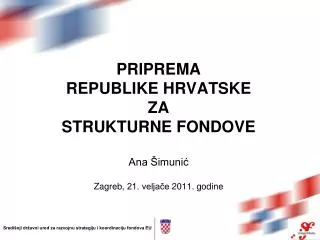 priprema republike hrvatske za strukturne fondove ana imuni zagreb 21 velja e 20 11 godine