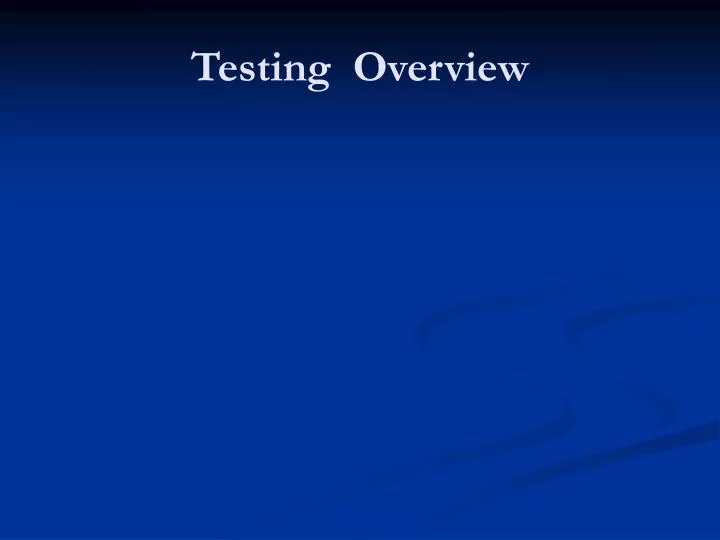 testing overview