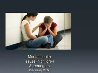 Mental health issues in children &amp; teenagers