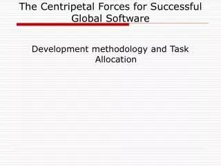 The Centripetal Forces for Successful Global Software