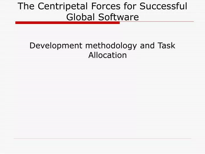 the centripetal forces for successful global software