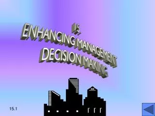 15. ENHANCING MANAGEMENT DECISION MAKING