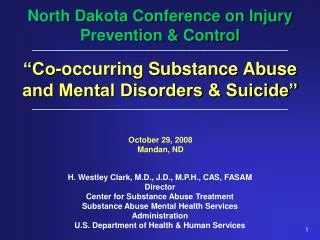 H. Westley Clark, M.D., J.D., M.P.H., CAS, FASAM Director Center for Substance Abuse Treatment