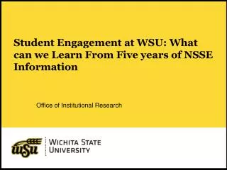 Student Engagement at WSU: What can we Learn From Five years of NSSE Information