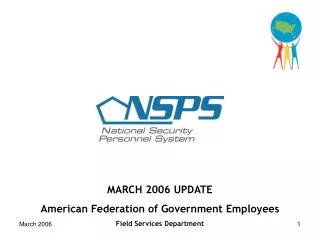 MARCH 2006 UPDATE American Federation of Government Employees Field Services Department
