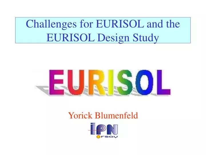 challenges for eurisol and the eurisol design study