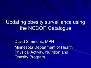 Updating obesity surveillance using the NCCOR Catalogue