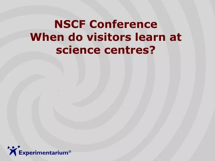 nscf conference when do visitors learn at science centres