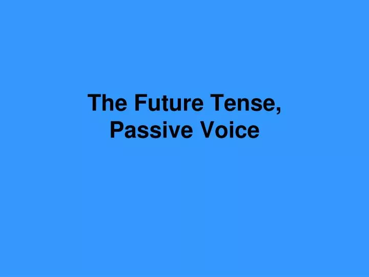 the future tense passive voice