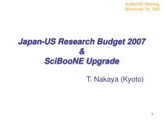 Japan-US Research Budget 2007 &amp; SciBooNE Upgrade