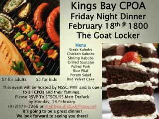 Kings Bay CPOA Friday Night Dinner February 18 th @ 1800 The Goat Locker