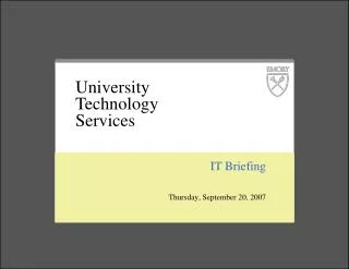 IT Briefing Thursday, September 20, 2007