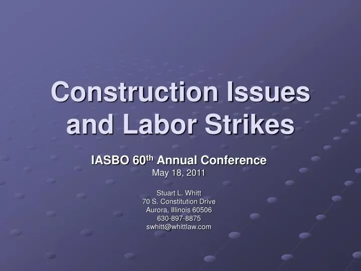 construction issues and labor strikes