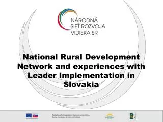 N ational Rural Development Network and experiences with Leader Implementation in Slovakia