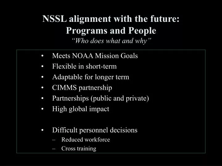 nssl alignment with the future programs and people who does what and why