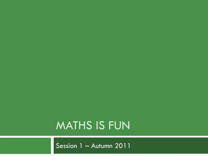 maths is fun