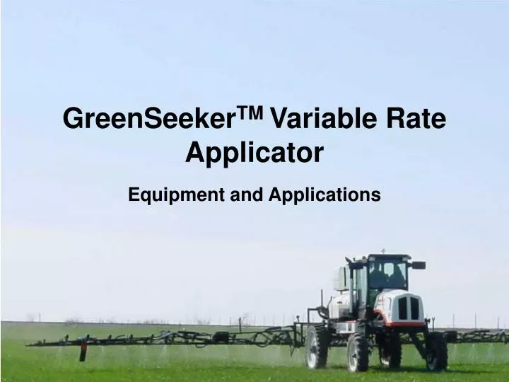 greenseeker tm variable rate applicator equipment and applications