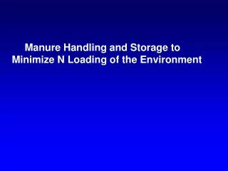 Manure Handling and Storage to Minimize N Loading of the Environment