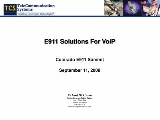 E911 Solutions For VoIP Colorado E911 Summit September 11, 2008 Richard Dickinson