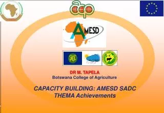 DR M. TAPELA Botswana College of Agriculture CAPACITY BUILDING: AMESD SADC THEMA Achievements