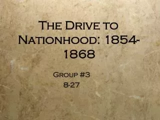 The Drive to Nationhood: 1854-1868