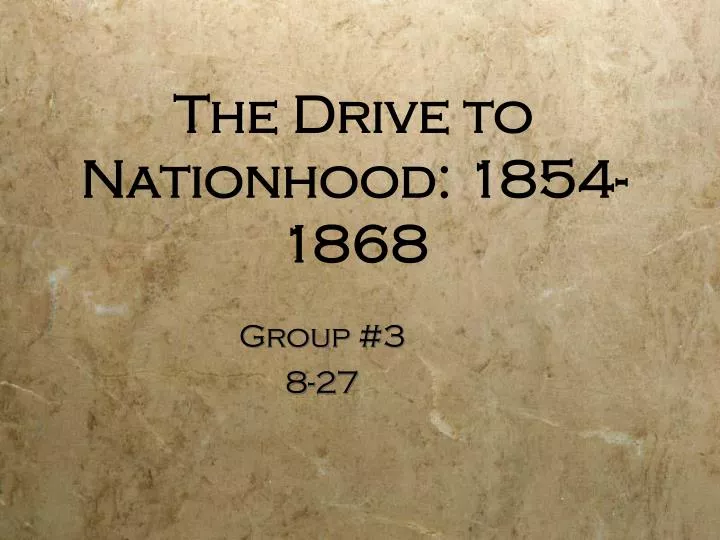 the drive to nationhood 1854 1868