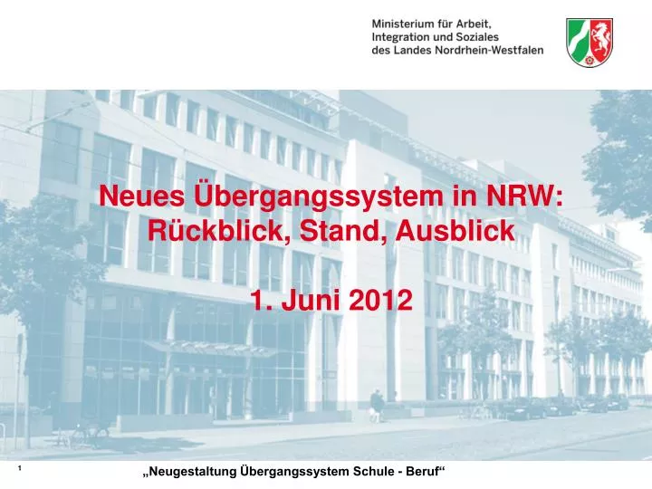 neues bergangssystem in nrw r ckblick stand ausblick 1 juni 2012